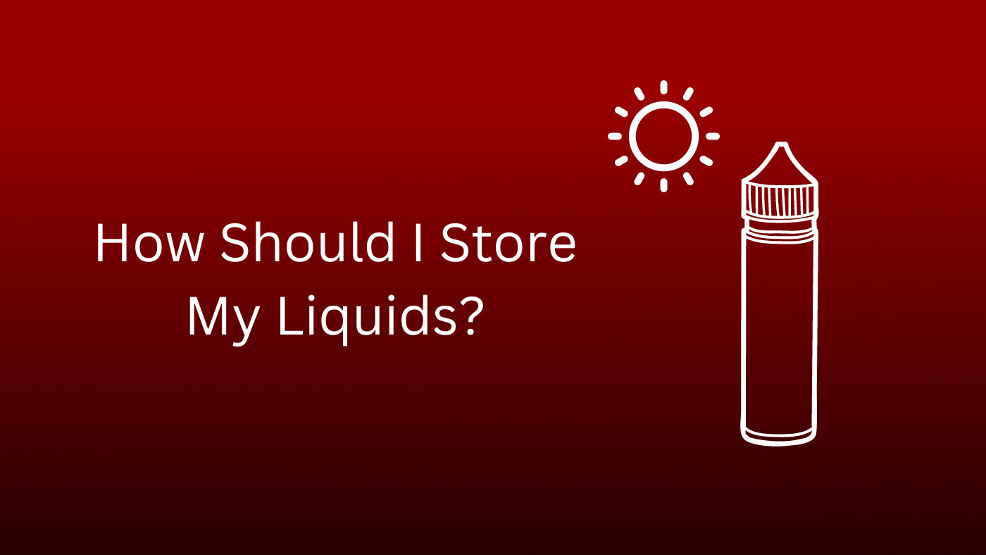 How Should I Store My Liquids?