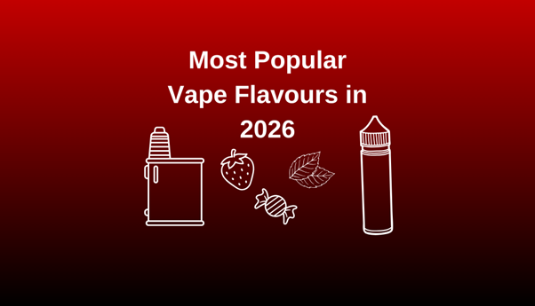 Most Popular Vape Flavours in 2026
