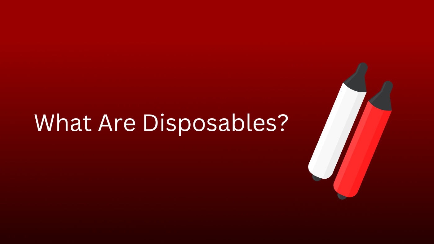 What Are Disposables?