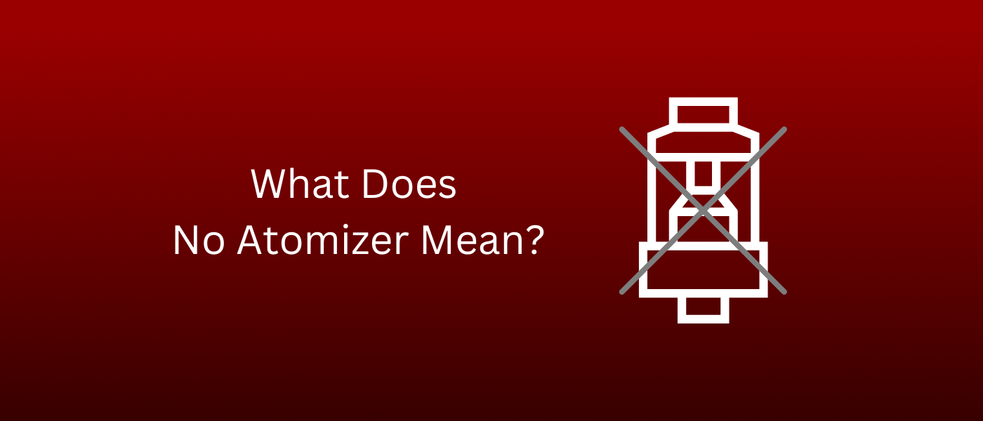 What Does No Atomizer Mean?