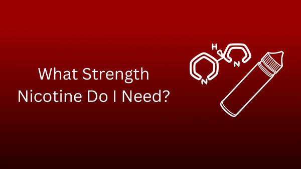 What Strength Nicotine Do I Need?
